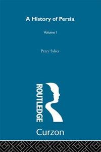 A History Of Persia (Volume 1) di Sir Percy Sykes edito da Taylor & Francis Ltd