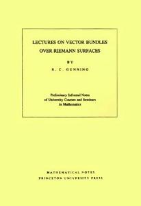 Lectures on Vector Bundles over Riemann Surfaces. (MN-6), Volume 6 di Robert C. Gunning edito da Princeton University Press