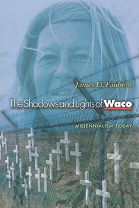 The Shadows and Lights of Waco di James D. Faubion edito da Princeton University Press