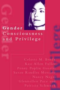Gender Consciousness and Privilege di Celeste Brody edito da Routledge