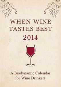 When Wine Tastes Best: A Biodynamic Calendar For Wine Drinkers di Matthias K. Thun edito da Floris Books