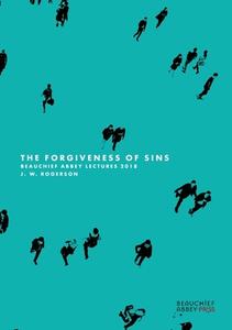 The Forgiveness of Sins di J W Rogerson edito da Beauchief Abbey Press