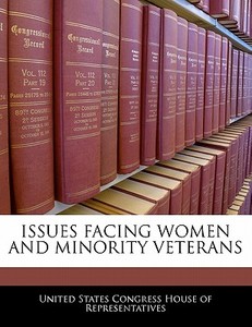 Issues Facing Women And Minority Veterans edito da Bibliogov