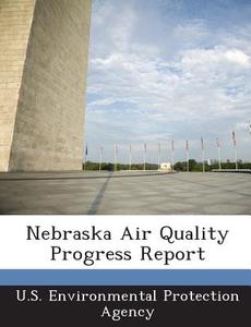 Nebraska Air Quality Progress Report edito da Bibliogov