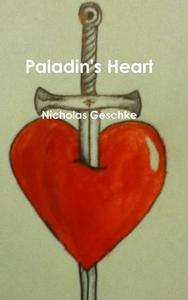 Paladin's Heart di Nicholas Geschke edito da Lulu.com