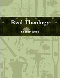Real Theology di Kingdom Writers edito da Lulu.com