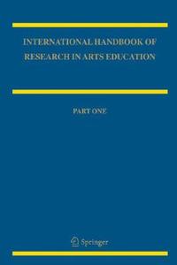 International Handbook of Research in Arts Education edito da Springer Netherlands