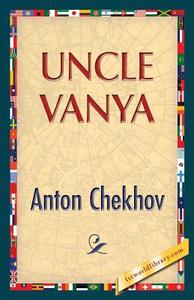 Uncle Vanya di Anton Pavlovich Chekhov edito da 1st World Publishing
