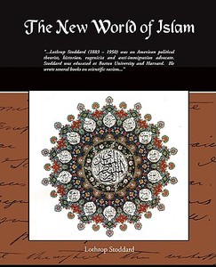 The New World Of Islam di Lothrop Stoddard edito da Book Jungle