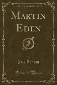 Martin Eden (classic Reprint) di Jack London edito da Forgotten Books