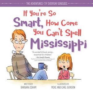 If You're So Smart, How Come You Can't Spell Mississippi di Barbara Esham edito da LITTLE PICKLE PR