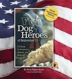 Dog Heroes of September 11th: A Tribute to America's Search and Rescue Dogs di Nona Kilgore Bauer edito da COMPANIONHOUSE BOOKS