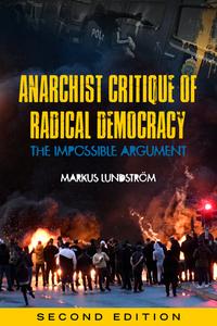 Anarchist Critique of Radical Democracy: The Impossible Argument di Markus Lundström edito da PM PR
