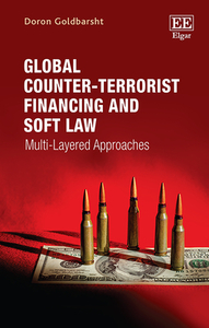 Global Counter-Terrorist Financing And Soft Law di Doron Goldbarsht edito da Edward Elgar Publishing Ltd