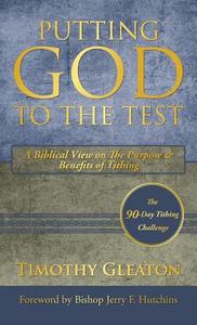 Putting God to the Test di Timothy Gleaton edito da Timothy Gleaton