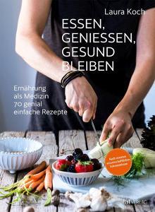 Essen, geniessen, gesund bleiben di Laura Koch edito da AT Verlag