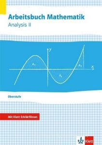 Arbeitsbuch Mathematik Oberstufe Analysis 2. Arbeitsbuch plus Erklärfilme Klassen 10-12 oder 11-13 edito da Klett Ernst /Schulbuch