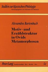 Motiv- und Erzählstruktur in Ovids Metamorphosen di Alexandra Bartenbach edito da Lang, Peter GmbH