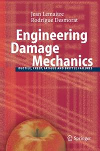 Engineering Damage Mechanics di Rodrigue Desmorat, Jean Lemaitre edito da Springer Berlin Heidelberg