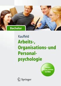 Arbeits-, Organisations- Und Personalpsychologie Fur Bachelor. Lesen, Horen, Lernen Im Web di Simone Kauffeld edito da Springer