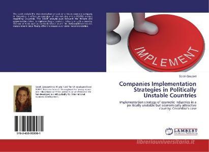 Companies Implementation Strategies in Politically Unstable Countries di Sarah Gaspard edito da LAP Lambert Academic Publishing
