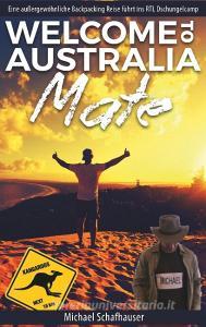 Welcome to Australia Mate di Michael Schafhauser edito da Books on Demand