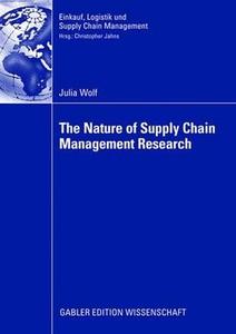 The Nature of Supply Chain Management Research di Julia Wolf edito da Gabler, Betriebswirt.-Vlg