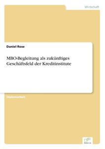 MBO-Begleitung als zukünftiges Geschäftsfeld der Kreditinstitute di Daniel Rose edito da Diplom.de