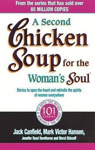 A Second Chicken Soup For The Woman's Soul di Jack Canfield, Marci Shimoff, Mark Victor Hansen, Jennifer Read Hawthorne edito da Ebury Publishing