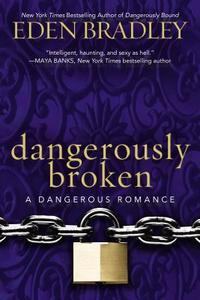 Dangerously Broken di Eden Bradley edito da BERKLEY BOOKS