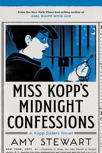 Miss Kopp's Midnight Confessions di Amy Stewart edito da HOUGHTON MIFFLIN