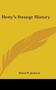 Hetty's Strange History di HELEN H. JACKSON edito da Kessinger Publishing