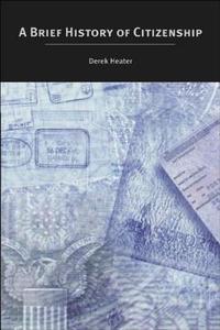 A Brief History Of Citizenship di Derek Heater edito da Edinburgh University Press