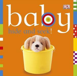 Baby Hide and Seek! edito da DK Publishing (Dorling Kindersley)