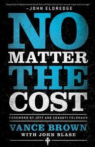 No Matter the Cost di Vance Brown, John Blase edito da Baker Publishing Group