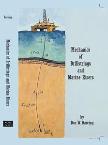 Mechanics of Drillstrings and Marine Risers di Don W. Dareing edito da ASME Press
