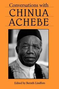Conversations with Chinua Achebe di Chinua Achebe edito da University Press of Mississippi