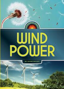 Harnessing Energy: Wind Power di Diane Bailey edito da CREATIVE ED & PAPERBACKS
