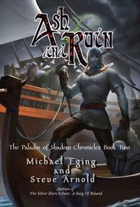 Ash and Ruin di Michael Eging, Steve Arnold edito da LIGHTNING SOURCE INC