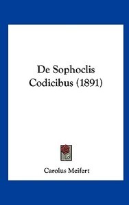 de Sophoclis Codicibus (1891) di Carolus Meifert edito da Kessinger Publishing