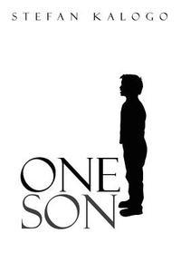 One Son di Stefan Kalogo edito da AuthorHouse