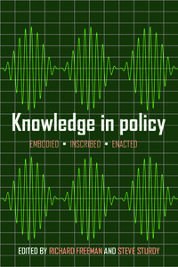 Knowledge in Policy: Embodied, Inscribed, Enacted di RICHARD FREEMAN edito da PAPERBACKSHOP UK IMPORT