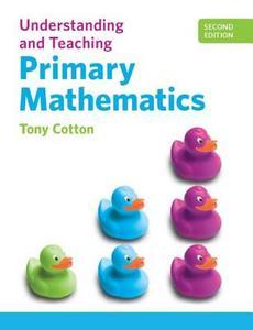 Understanding and Teaching Primary Mathematics di Tony Cotton edito da Routledge