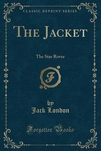 The Jacket di Jack London edito da Forgotten Books