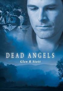Dead Angels di Glen R Stott edito da Iuniverse