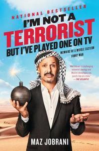 I'm Not a Terrorist, But I've Played One on TV: Memoirs of a Middle Eastern Funny Man di Maz Jobrani edito da SIMON & SCHUSTER