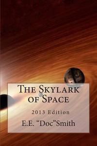 The Skylark of Space di E. E. Doc Smith Phd, Mrs Lee Hawkins Garby edito da Createspace