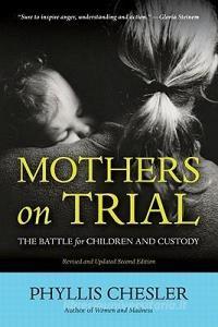Mothers on Trial di Phyllis Chesler edito da Chicago Review Press