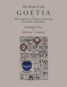 The Book of Goetia, or the Lesser Key of Solomon the King [Clavicula Salomonis].  Introductory essay by Aleister Crowley di Aleister Crowley edito da Martino Fine Books
