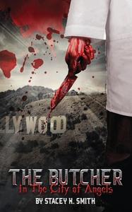The Butcher In The City of Angels di Stacey K Smith edito da Outskirts Press